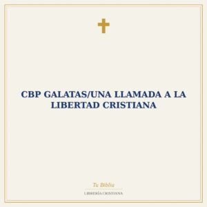 CBP Galatas/Una Llamada A La Libertad Cristiana