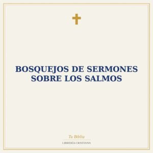 Bosquejos De Sermones Sobre Los Salmos