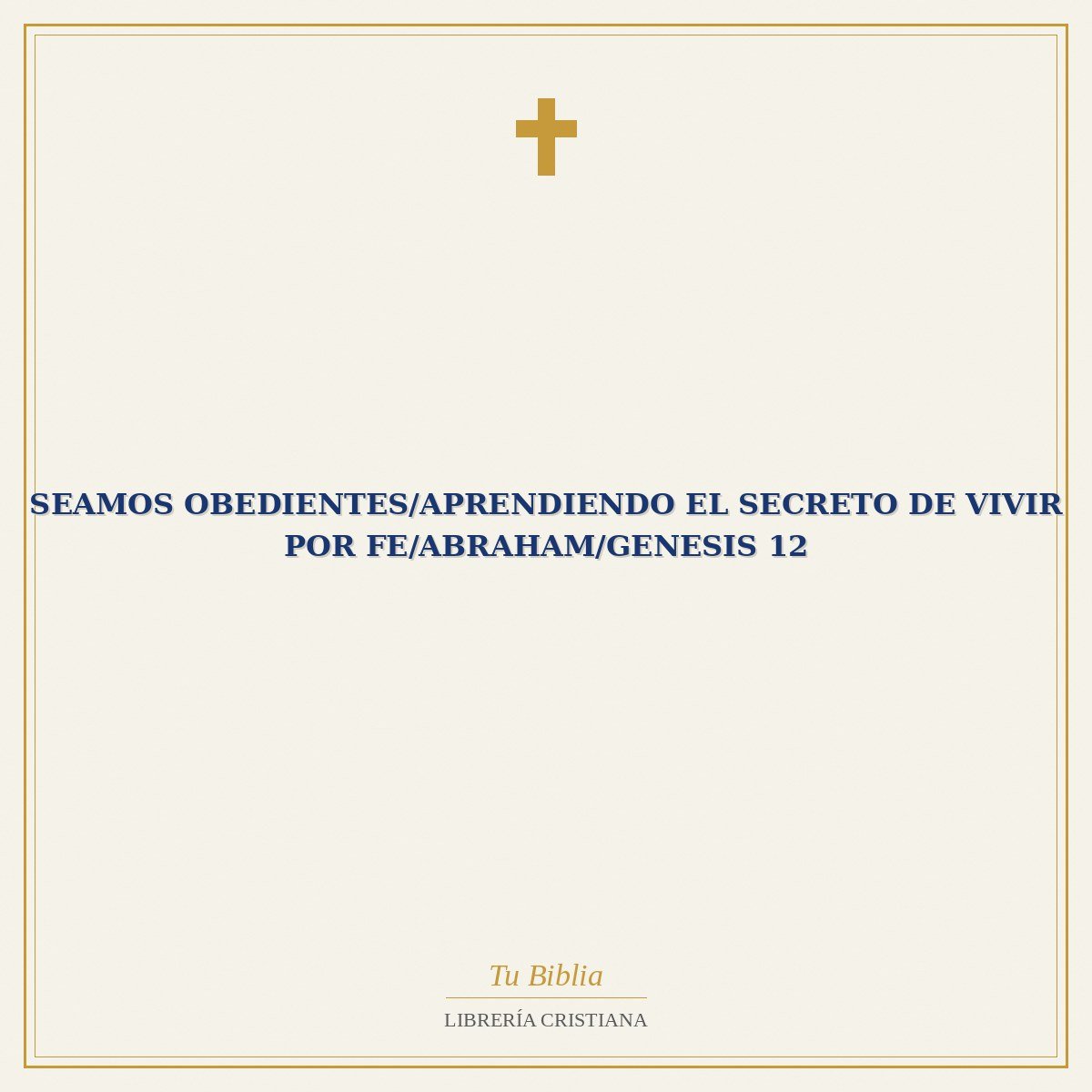 Seamos Obedientes/Aprendiendo El Secreto De Vivir Por Fe/Abraham/Genesis 12 1 Seamos Obedientes/Aprendiendo El Secreto De Vivir Por Fe/Abraham/Genesis 12