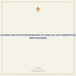 Seamos Pacientes/Esperemos En Dios En Los Momentos Dificiles/Job