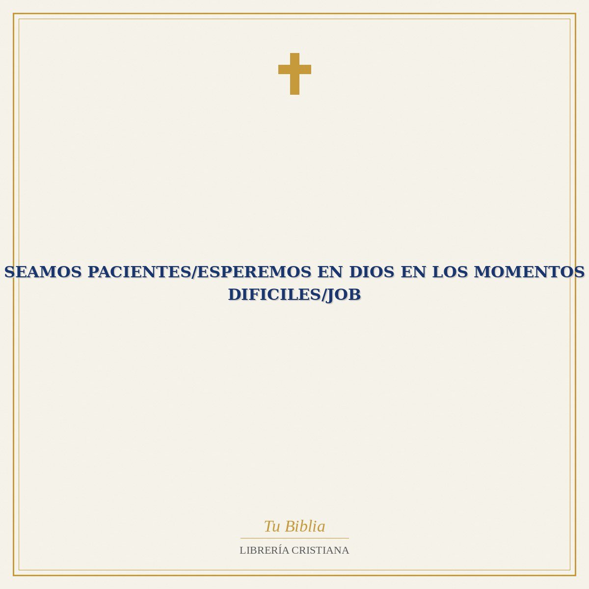 Seamos Pacientes/Esperemos En Dios En Los Momentos Dificiles/Job 1 Seamos Pacientes/Esperemos En Dios En Los Momentos Dificiles/Job