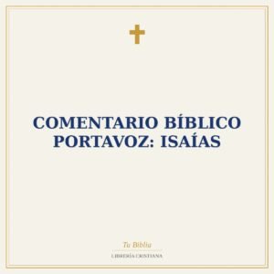Comentario Bíblico Portavoz: Isaías