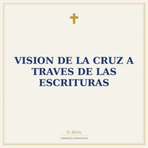 Vision De La Cruz A Traves De Las Escrituras