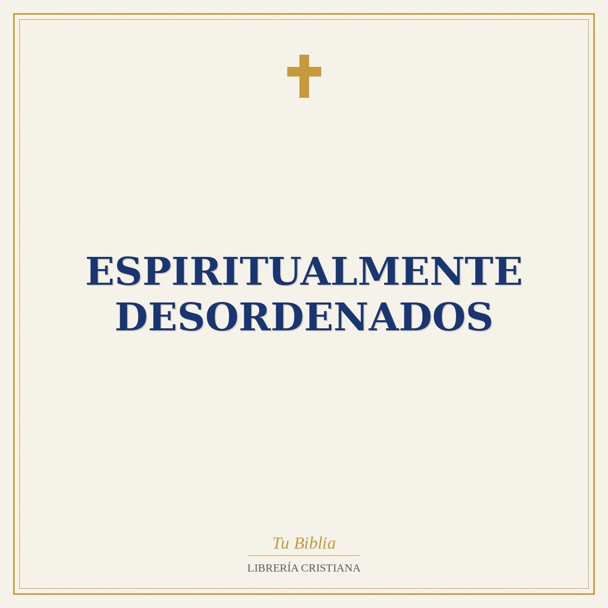 Espiritualmente Desordenados 1 Espiritualmente Desordenados