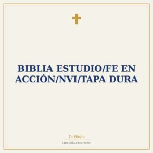 Biblia Estudio/Fe En Acción/NVI/Tapa Dura