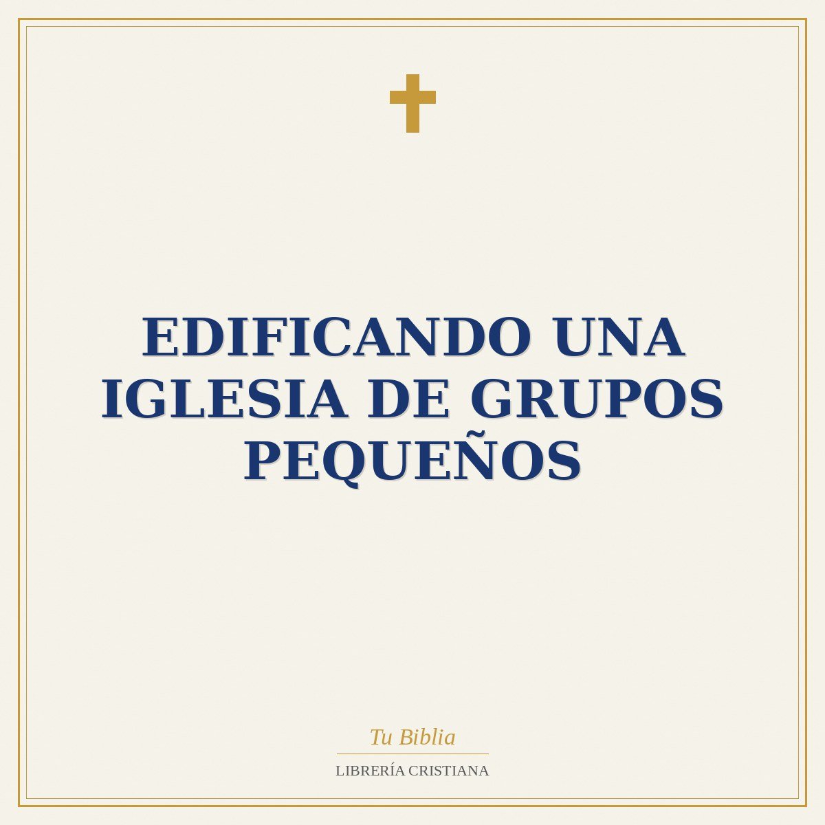 Edificando Una Iglesia De Grupos Pequeños 1 Edificando Una Iglesia De Grupos Pequeños