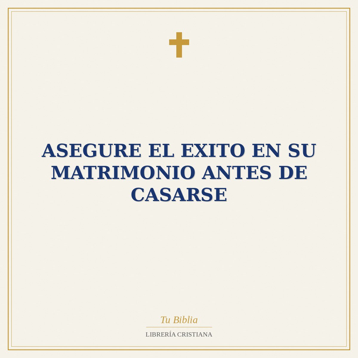 Asegure El Exito En Su Matrimonio Antes De Casarse 1 Asegure El Exito En Su Matrimonio Antes De Casarse