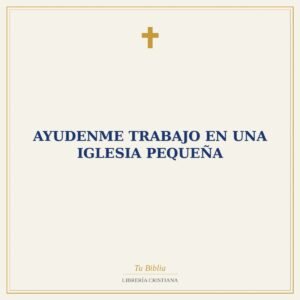 Ayudenme Trabajo En Una Iglesia Pequeña