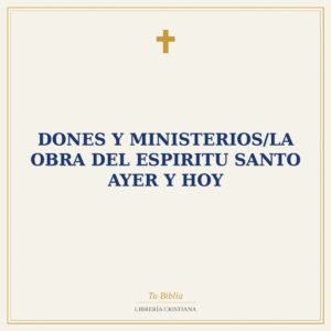 Dones Y Ministerios/La Obra Del Espiritu Santo Ayer Y Hoy