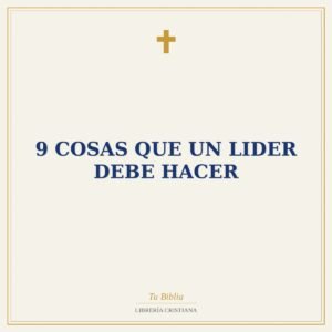 9 Cosas Que Un Lider Debe Hacer