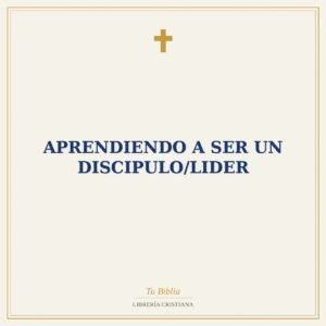 Aprendiendo A Ser Un Discipulo/Lider