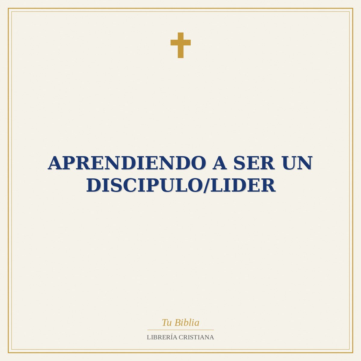 Aprendiendo A Ser Un Discipulo/Lider 1 Aprendiendo A Ser Un Discipulo/Lider
