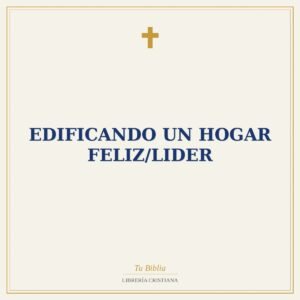 Edificando Un Hogar Feliz/Lider