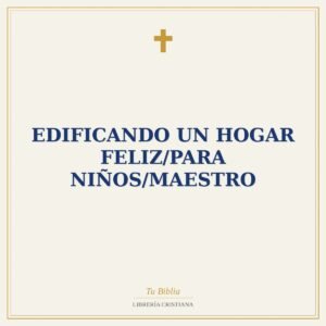 Edificando Un Hogar Feliz/Para Niños/Maestro