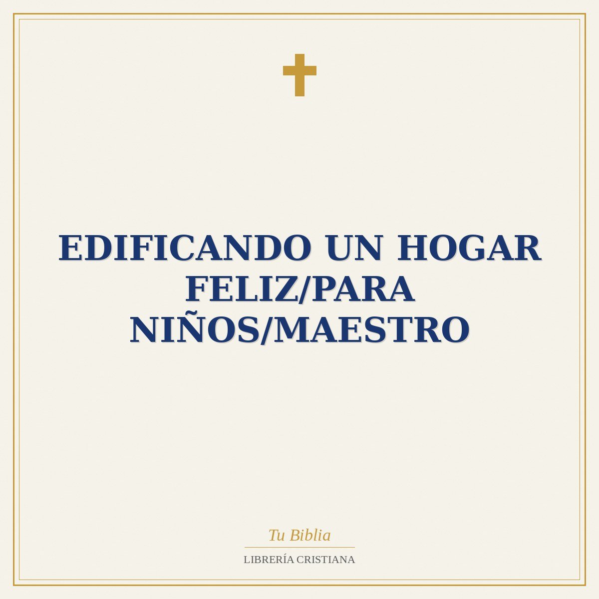 Edificando Un Hogar Feliz/Para Niños/Maestro 1 Edificando Un Hogar Feliz/Para Niños/Maestro