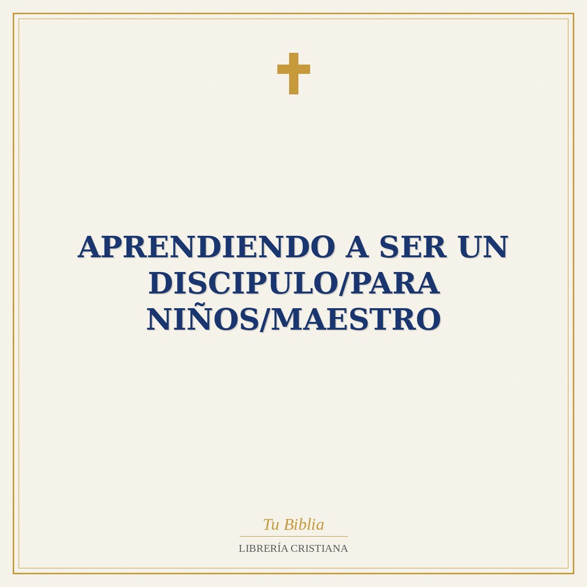 Aprendiendo A Ser Un Discipulo/Para Niños/Maestro 1 Aprendiendo A Ser Un Discipulo/Para Niños/Maestro