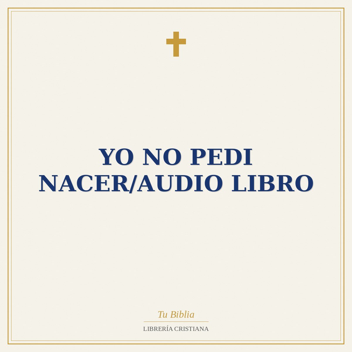 Yo No Pedi Nacer/Audio Libro 1 Yo No Pedi Nacer/Audio Libro