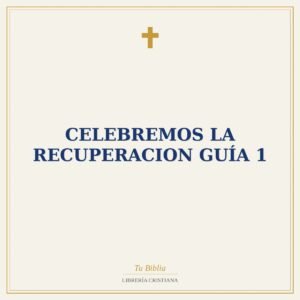 Celebremos la Recuperacion Guía 1