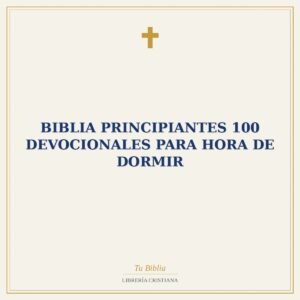 Biblia Principiantes 100 Devocionales Para Hora De Dormir