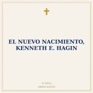 El Nuevo Nacimiento, Kenneth E. Hagin