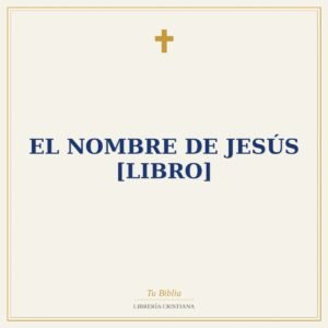 El nombre de Jesús [Libro]