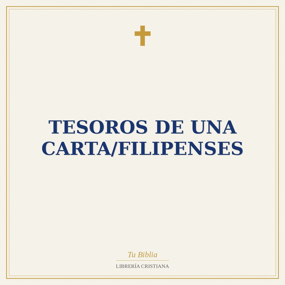 Tesoros De Una Carta/Filipenses 1 Tesoros De Una Carta/Filipenses
