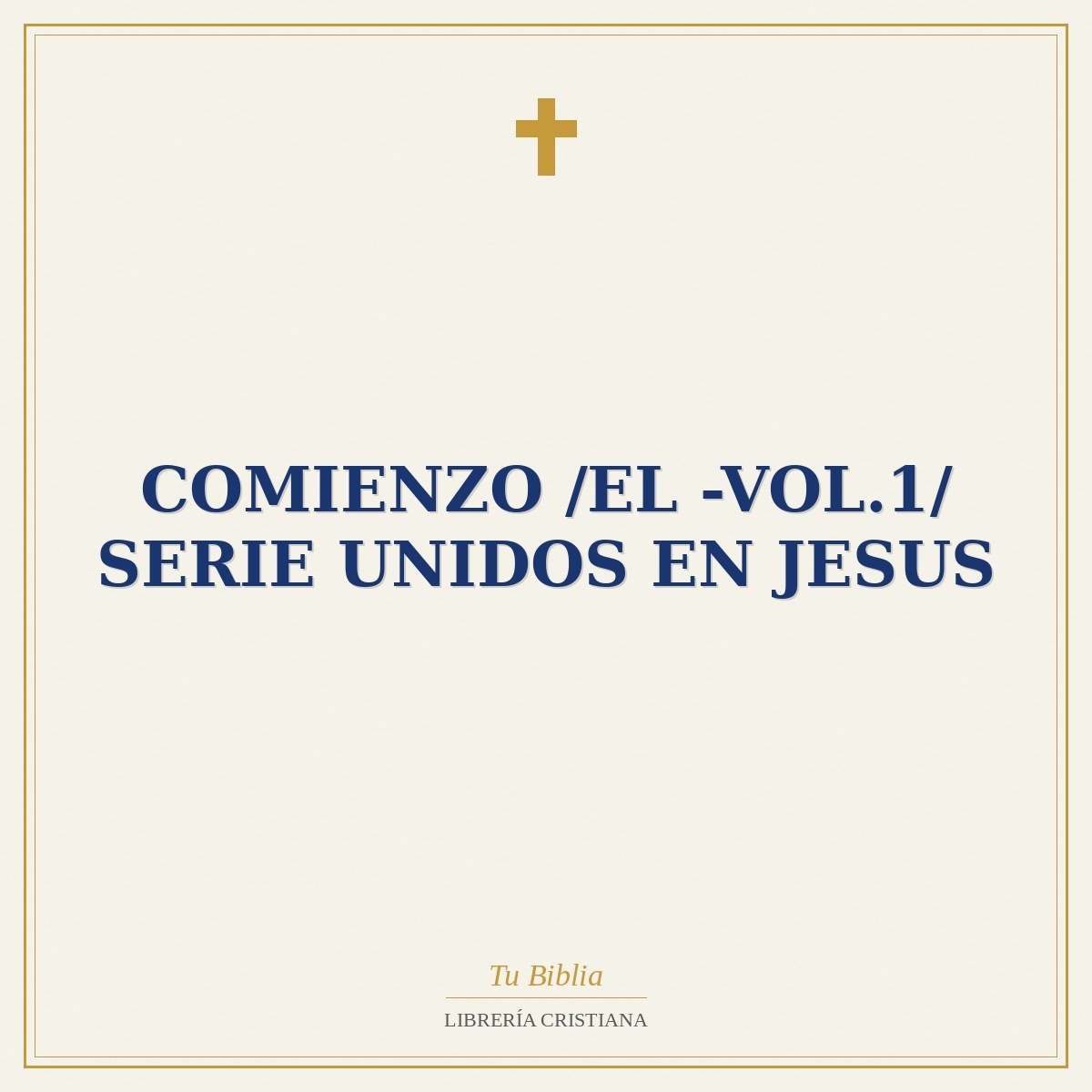 Comienzo /El -Vol.1/ Serie Unidos En Jesus 1 Comienzo /El -Vol.1/ Serie Unidos En Jesus