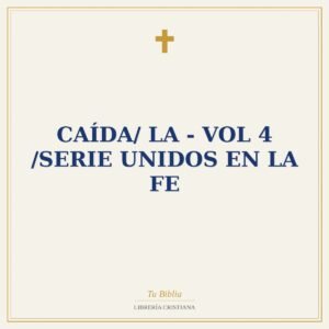 Caída/ La - Vol 4 /Serie Unidos En La Fe