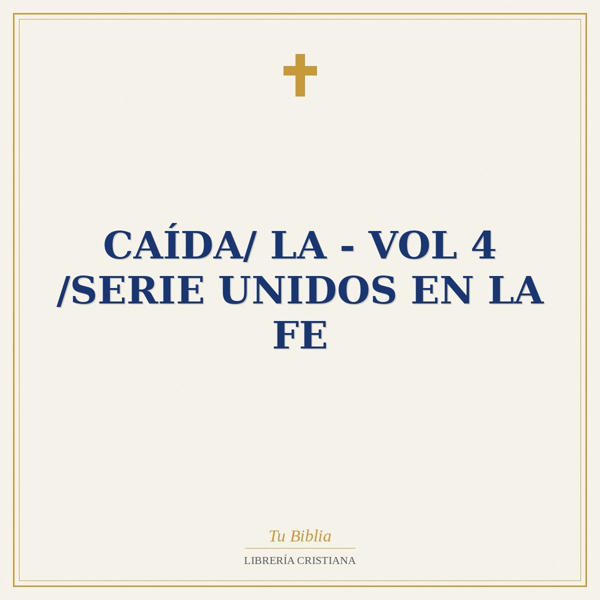 Caída/ La - Vol 4 /Serie Unidos En La Fe 1 Caída/ La - Vol 4 /Serie Unidos En La Fe
