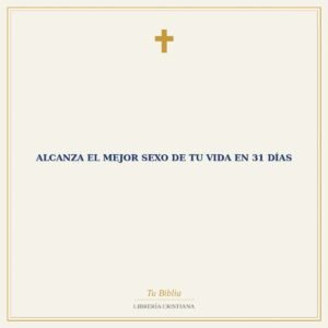 Alcanza el Mejor Sexo de tu Vida en 31 Días
