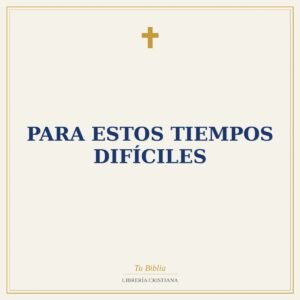 para Estos Tiempos Difíciles