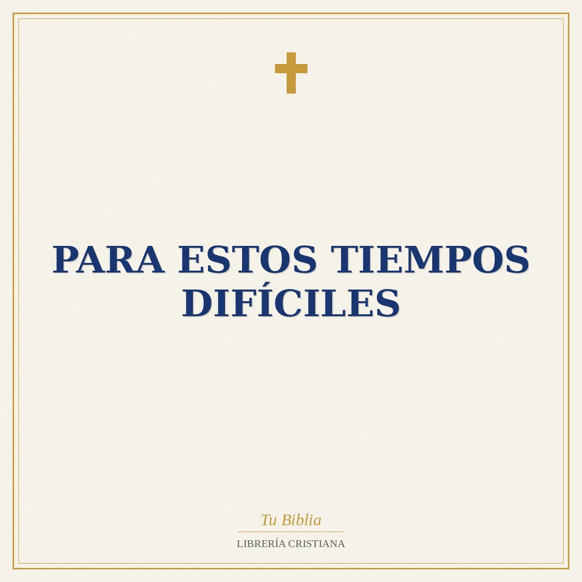 para Estos Tiempos Difíciles 1 para Estos Tiempos Difíciles