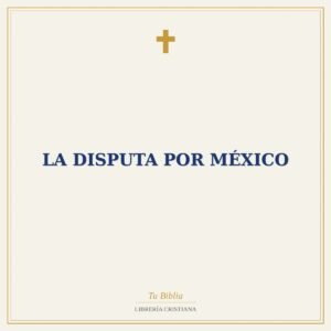 La Disputa por México