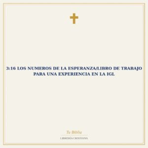 3:16 Los Numeros De La Esperanza/Libro De Trabajo Para Una Experiencia En La Igl