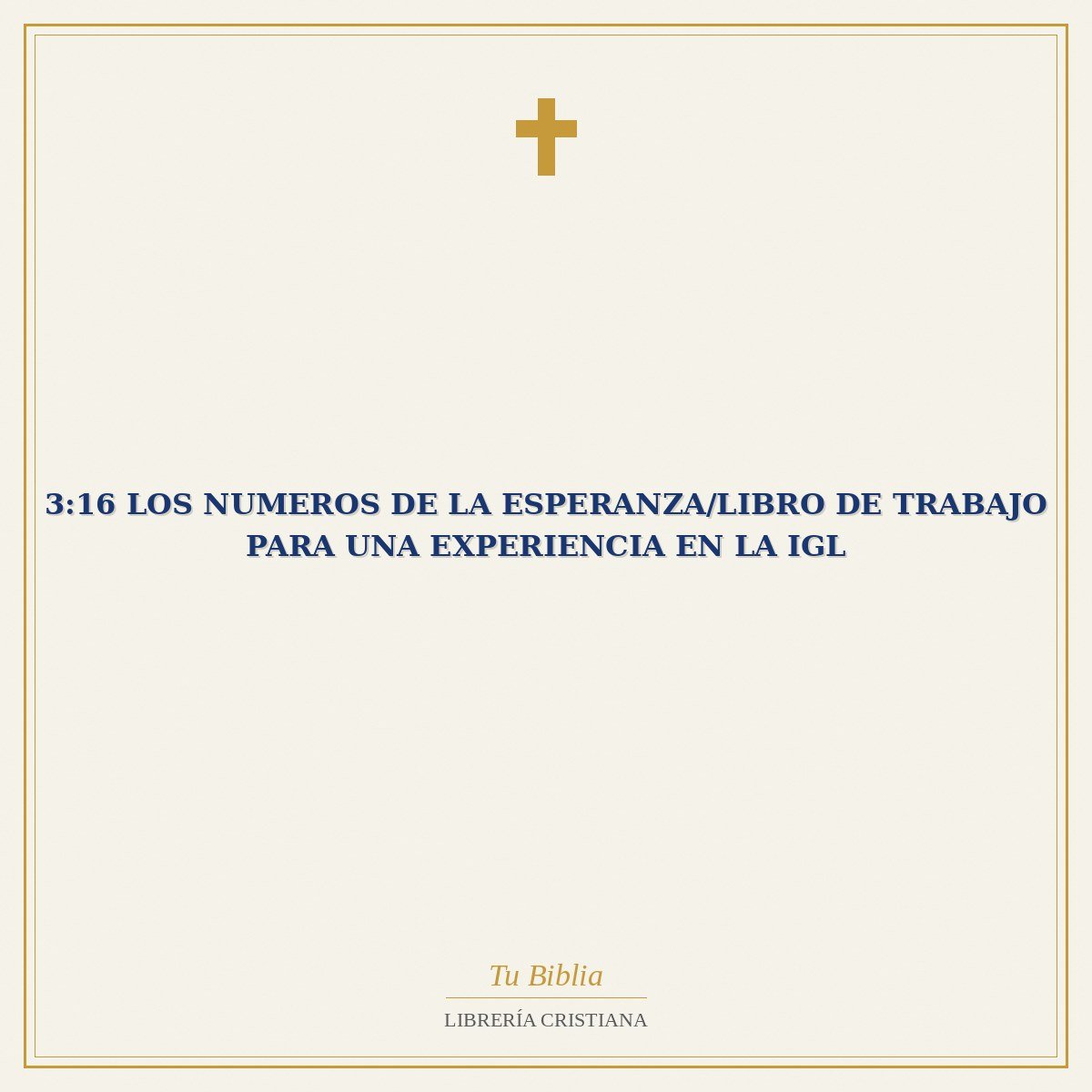 3:16 Los Numeros De La Esperanza/Libro De Trabajo Para Una Experiencia En La Igl 1 3:16 Los Numeros De La Esperanza/Libro De Trabajo Para Una Experiencia En La Igl