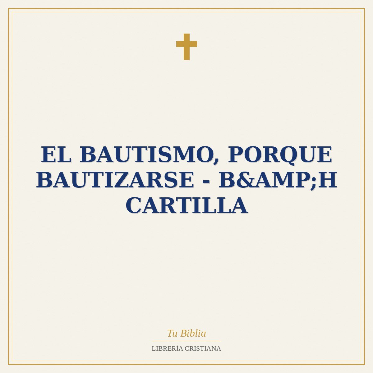 EL BAUTISMO, PORQUE BAUTIZARSE - B&H CARTILLA 1 EL BAUTISMO, PORQUE BAUTIZARSE - B&H CARTILLA