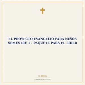El Proyecto Evangelio para niños Semestre 1 - Paquete para el Líder