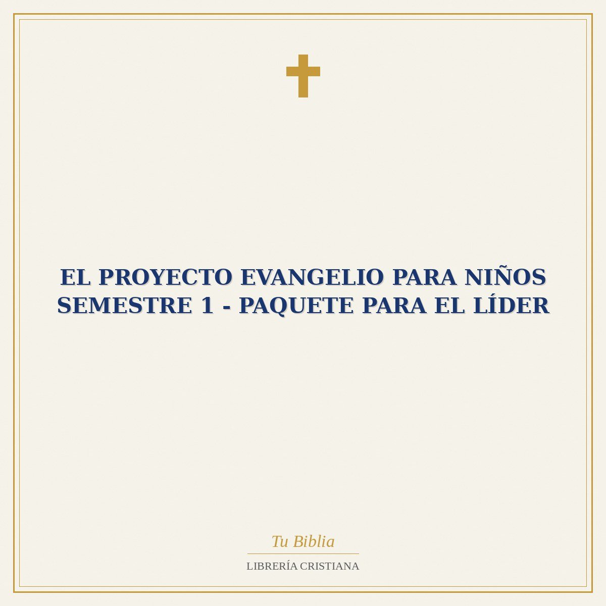 El Proyecto Evangelio para niños Semestre 1 - Paquete para el Líder 1 El Proyecto Evangelio para niños Semestre 1 - Paquete para el Líder