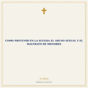 Como Prevenir En La Iglesia El Abuso Sexual Y El Maltrato De Menores