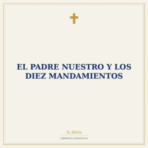 El Padre Nuestro y los Diez Mandamientos