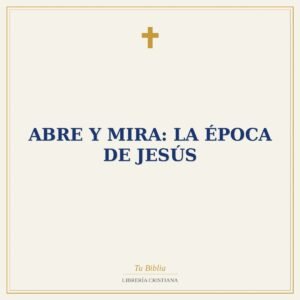 Abre y Mira: La Época de Jesús