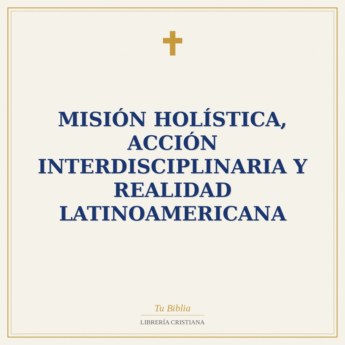 Misión Holística, Acción Interdisciplinaria y Realidad Latinoamericana 1 Misión Holística, Acción Interdisciplinaria y Realidad Latinoamericana