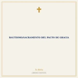 Bautismo/Sacramento Del Pacto De Gracia