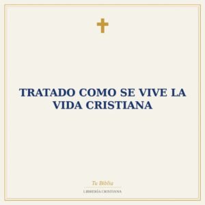 Tratado como se vive la vida cristiana
