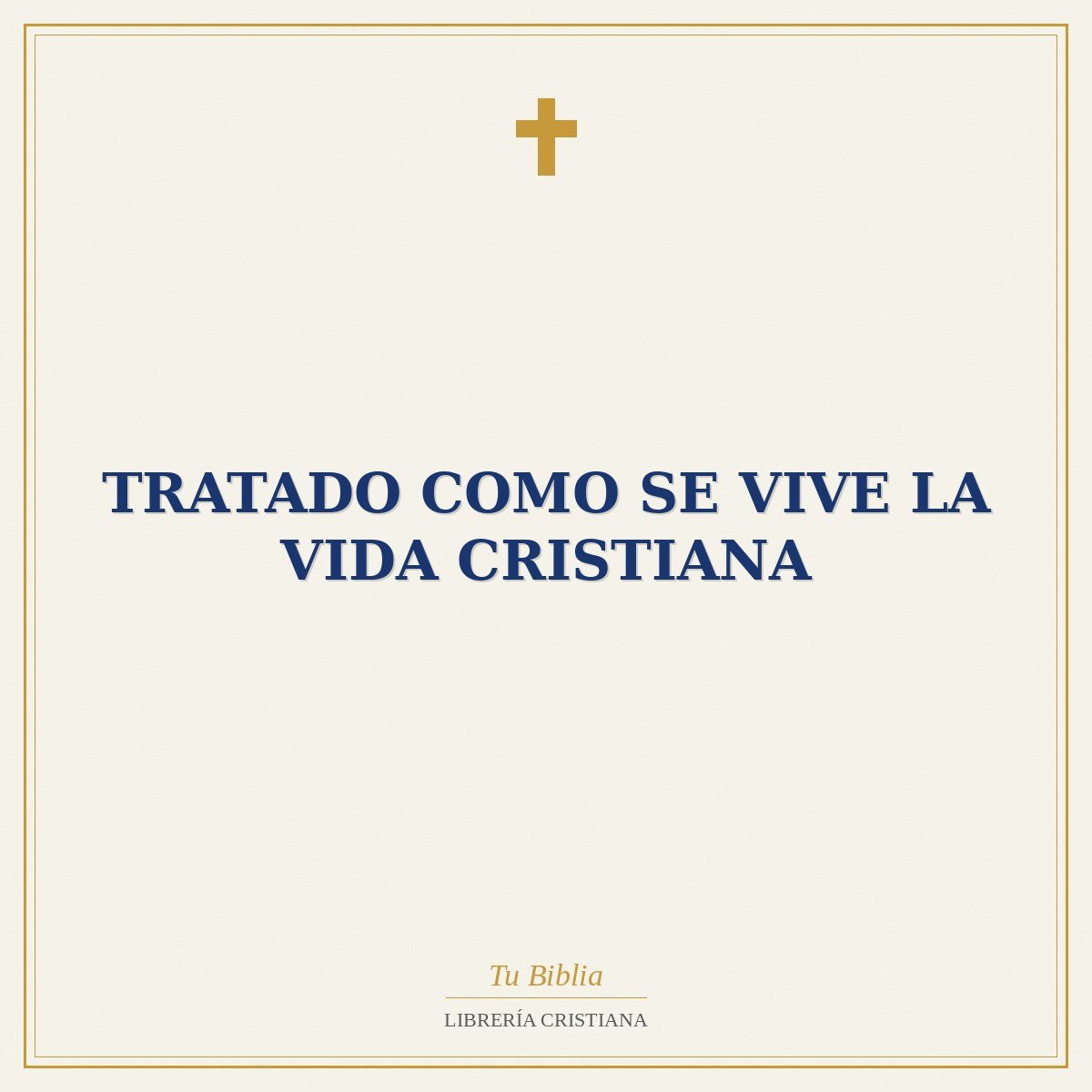 Tratado como se vive la vida cristiana 1 Tratado como se vive la vida cristiana