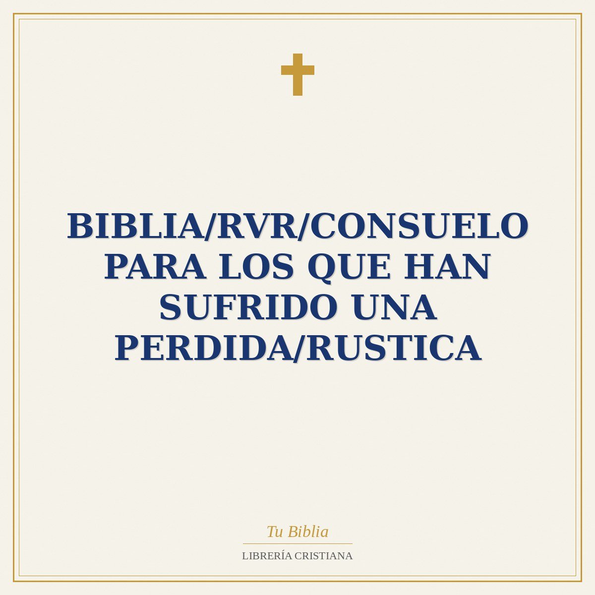 Biblia/RVR/Consuelo Para Los Que Han Sufrido Una Perdida/Rustica 1 Biblia/RVR/Consuelo Para Los Que Han Sufrido Una Perdida/Rustica