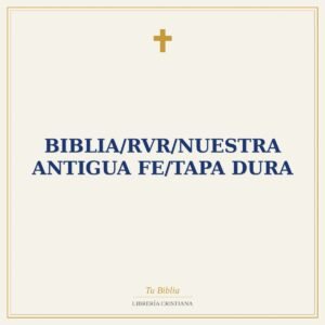 Biblia/RVR/Nuestra Antigua Fe/Tapa Dura