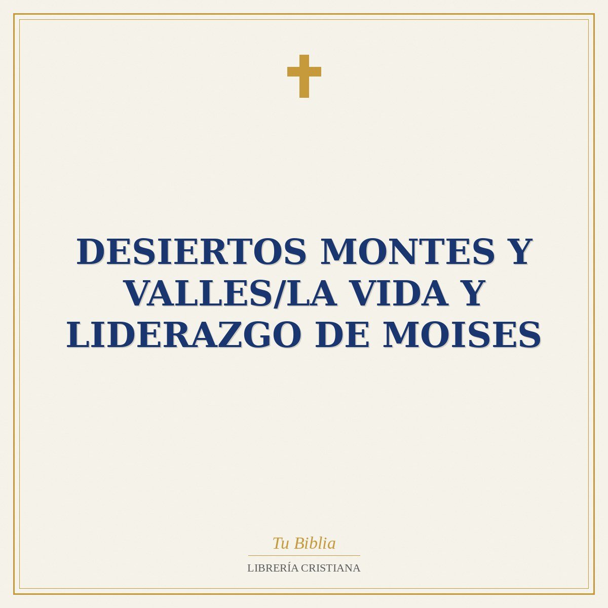 Desiertos Montes Y Valles/La Vida Y Liderazgo De Moises 1 Desiertos Montes Y Valles/La Vida Y Liderazgo De Moises