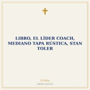 Libro, El Líder Coach, Mediano Tapa Rústica, Stan Toler