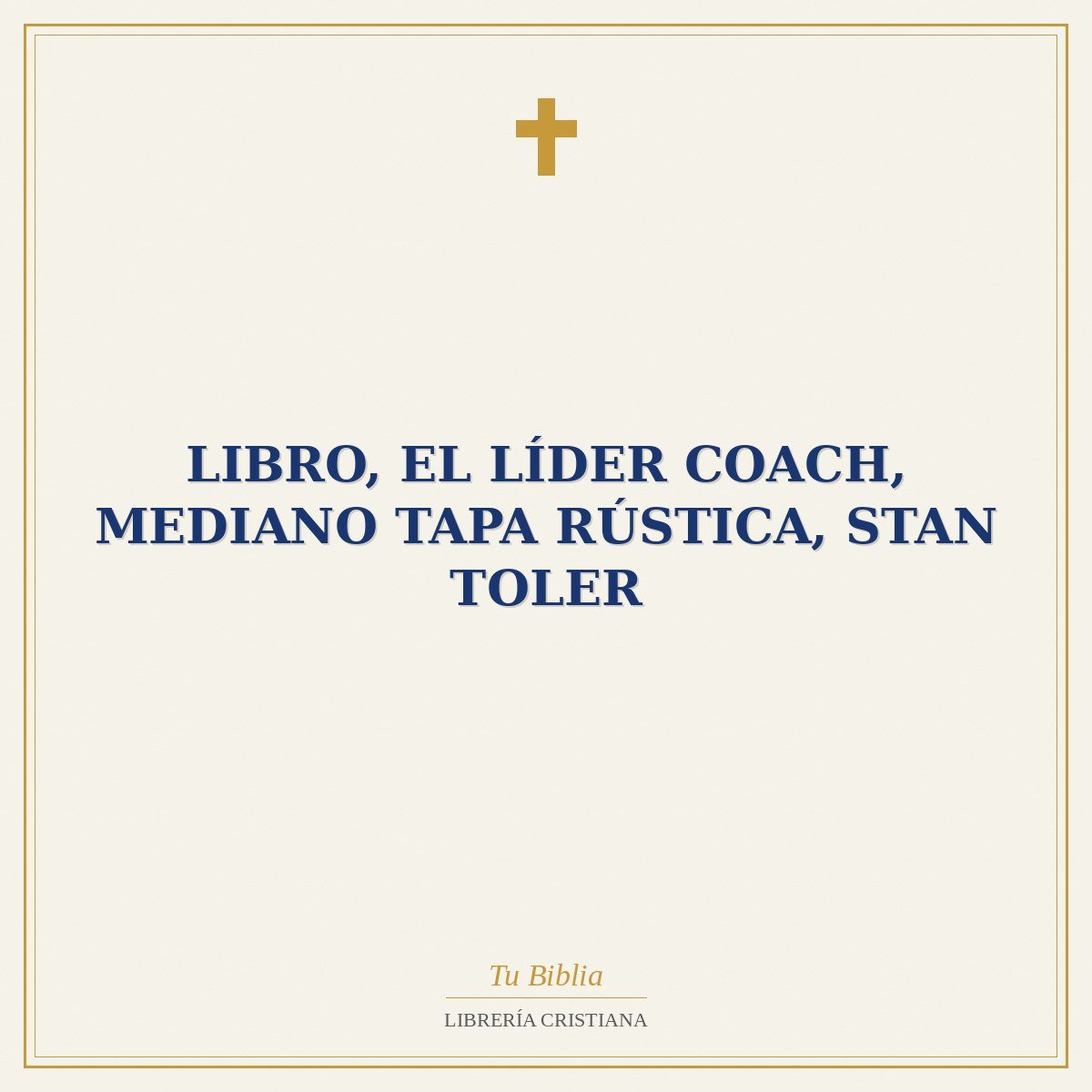 Libro, El Líder Coach, Mediano Tapa Rústica, Stan Toler 1 Libro, El Líder Coach, Mediano Tapa Rústica, Stan Toler